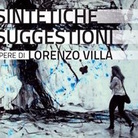 Sintetiche Suggestioni. Opere di Lorenzo Villa