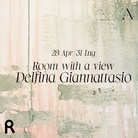 Delfina Giannattasio. Room with a View