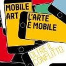 Futuro Presente. Mobile Art I L'arte è mobile. Oltre il conflitto