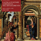 La pala d’altare a Bologna nel Rinascimento. Opere, artisti e città 1450 - 1550