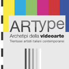 Artype. Archetipi della videoarte contemporanea