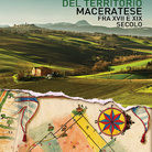 Organizzare lo spazio: carte, piante e mappe del territorio maceratese fra XVII e XIX secolo