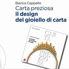 Carta preziosa. Il design del gioiello di carta di Bianca Cappello - Presentazione