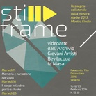 Still frame. Videoarte dall'Archivio Giovani Artisti Bevilacqua La Masa