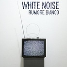 White Noise. Rumore Bianco