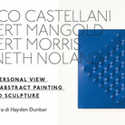 Enrico Castellani, Robert Mangold, Robert Morris, Kenneth Noland. A personal view of Abstract painting and sculpture