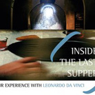 Inside the Last Supper. Your experience with Leonardo da Vinci