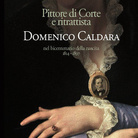 Pittore di Corte e ritrattista. Domenico Caldara, nel bicentenario della nascita 1814-1897