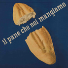 Manifesto, Il pane che noi mangiamo, 1950 circa | Courtesy of Fondazione Cirulli