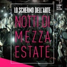 Lo schermo dell'arte Film Festival. Notti di mezza estate