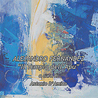 Alejandro Fernandez. Il tempio dell'Apu