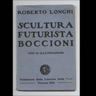 Roberto Longhi Scultura futurista Boccioni, Firenze, Edizioni Libreria della Voce, 1914 Mart, Archivio di Nuova Scrittura, Collezione Paolo della GraziaMART, Museo di Arte Moderna e Contemporanea di Trento e Rovereto  