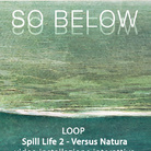 Loop. Spill Life 2 - Versus Natura /  Marta Coletti. Larry Bird