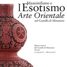 Massimiliano e l’esotismo. Arte orientale nel Castello di Miramare