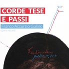 Corde tese e passi: opere recenti di Franco Accursio Gulino