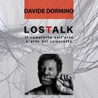 LOSTALK - Il complotto dell'arte | l'arte del complotto | Davide Dormino