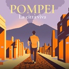 Pompei. La città viva