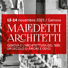 Maledetti Architetti - Genova e l’architettura del ‘900, un secolo di amore e odio