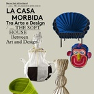 La Casa Morbida. Tra Arte e Design