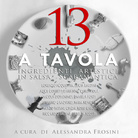 13 a Tavola. Ingredienti artistici in salsa scaramantica