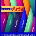 Incontr’Arte. 3° Concorso Internazionale di Arti Visive
