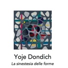 Yoje Dondich. La sinestesia delle forme