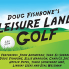 Doug Fishbone’s Leisure Land Golf