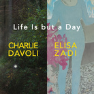 Life Is but a Day | Charlie Davoli & Elisa Zadi