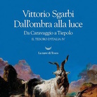 Vittorio Sgarbi. Dall’ombra alla luce. Da Caravaggio a Tiepolo. Il Tesoro d'Italia 4
