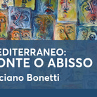 Luciano Bonetti. Mediterraneo: Ponte o Abisso
