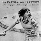 La parola agli artisti. Arte e impegno a Milano negli anni '70