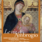 Le vie di Ambrogio. Ambrogio Lorenzetti e l’arte sacra lungo le vie commerciali della Maremma senese
