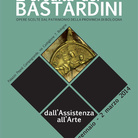L’eredità dei Bastardini. Dall'assistenza all'arte. Opere scelte dal  patrimonio della Provincia di Bologna