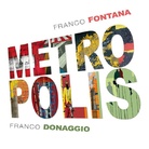 Franco Donaggio e Franco Fontana. Metropolis