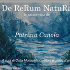 Patrizia Canola. De Rerum Natura