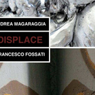 Francesco Fossati, Andrea Magaraggia. Displace
