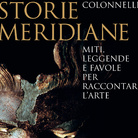 Storie meridiane. Miti, leggende e favole per raccontare l’arte di Lauretta Colonnelli - Presentazione