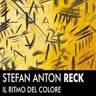 Stefan Anton Reck | Il ritmo del colore