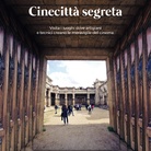 Cinecittà Segreta