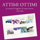 Attimi ottimi. Gli acquerelli viaggianti di Sergio Fedriani 1982-2005