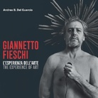 Giannetto Fieschi. L'esperienza dell'Arte-The experience of Art