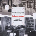 Presentazione volume Giuliano Briganti - Roberto Longhi