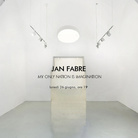 Jan Fabre. My Only Nation is Imagination