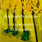 Hassan Vahedi. Èclairements (Luminanze)