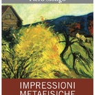 Piero Slongo. Impressioni Metafisiche