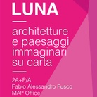 Dalla Terra alla Luna. Architetture e paesaggi immaginari su carta