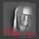 Mariangela Canforini. Tu sei Maddalena
