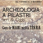 Archeologia a Pilastri ieri e oggi. Con le mani nella terra