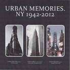 Urban Memories. NY 1942-2012