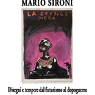 Mario Sironi. Disegni e tempere dal Futurismo al Dopoguerra